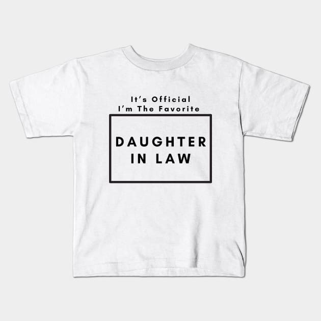 It’s Official I’m The favorite daughter in law. Kids T-Shirt by SPEEDY SHOPPING